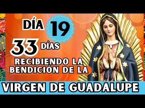 Día 19 /VIRGEN DE GUADALUPE 🌹 33 de CONSAGRACIÓN para la LLUVIA DE BENDICIÓN