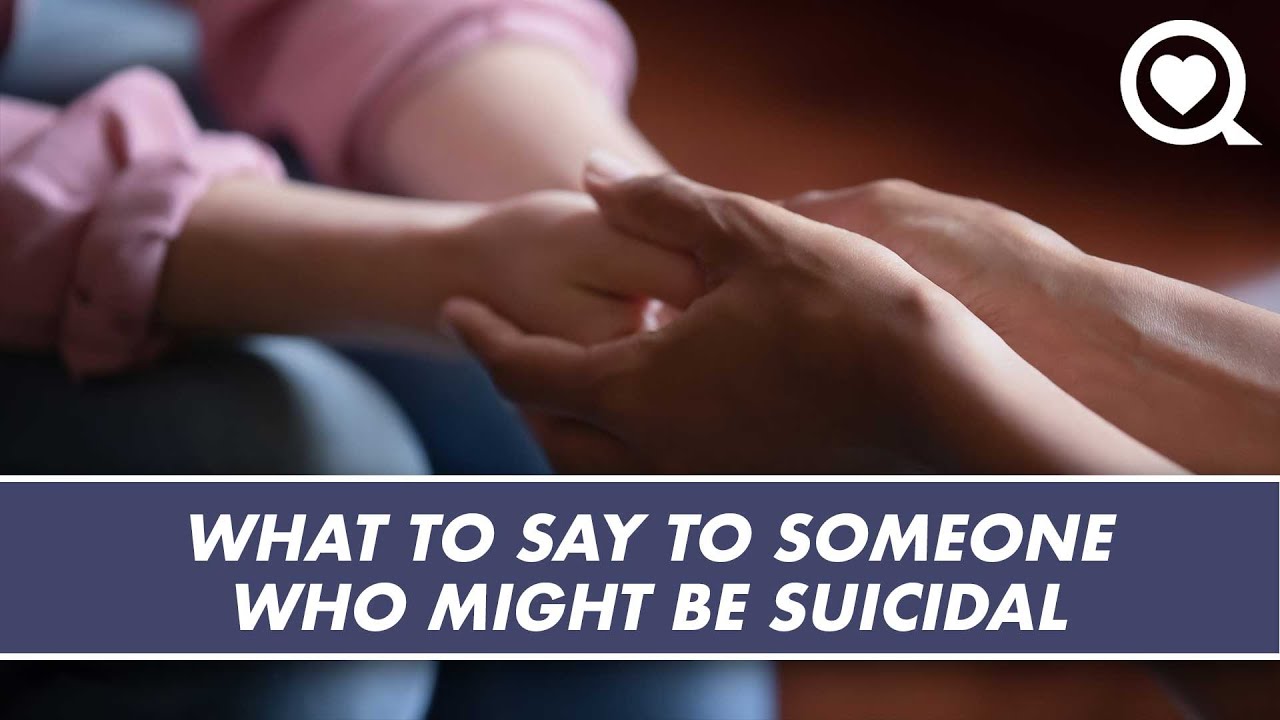 What To Say To Someone Who Might Be Suicidal?