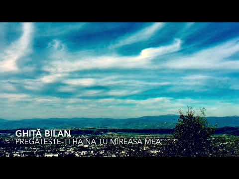 Ghiță Bilan - pregătește-ți haina tu mireasa mea