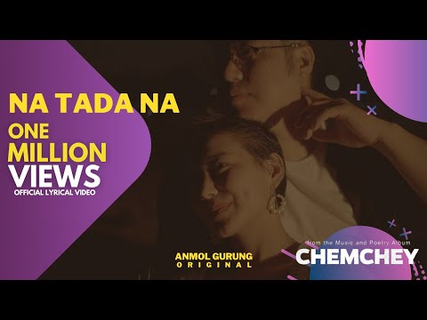 NA TADA NA OFFICIAL LYRICAL VIDEO - ANMOL GURUNG