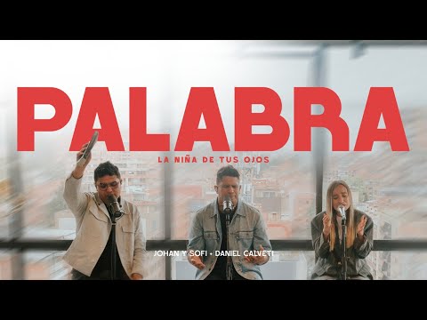 Johan y Sofi + Daniel Calveti - Palabra (La Niña De Tus Ojos) Musica Cristiana