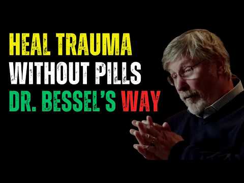 6 Powerful Ways to Heal Trauma Without Medication | Dr. Bessel van der Kolk