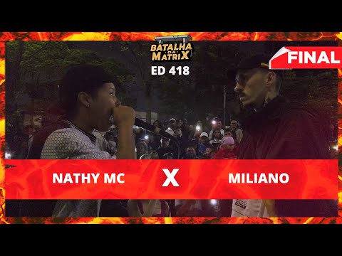 Nathy MC X Miliano (MS) | Final | Batalha da Matrix [418]