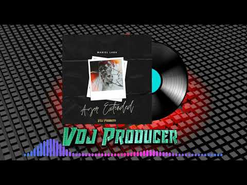 Ayer - Madiel Lara | Extended (Remix Dj) - Vdj Producer