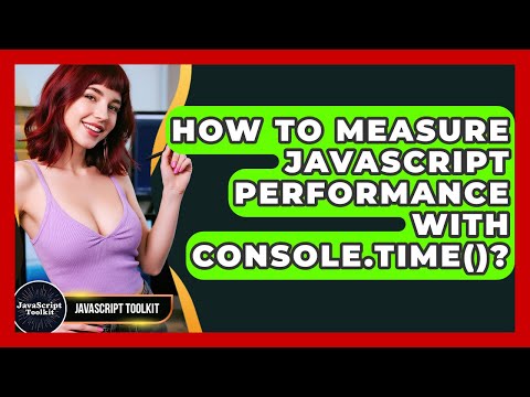 How To Measure Javascript Performance With Console Time Javascript Toolkit