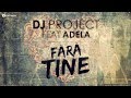 Dj Project feat. Adela - Fara Tine (Official Single ...