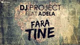 Dj Project feat. Adela - Fara Tine (Official Single)