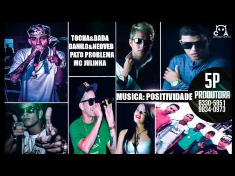 MC TOCHA E DADÁ BOLADÃO, DANILO E NEDVED, PATO PROBLEMA E JULINHA - POSITIVIDADE - MÚSICA NOVA 2015