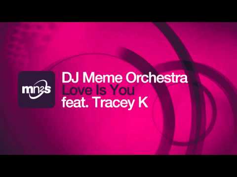 DJ Meme Orchestra feat Tracey K - Love Is You (Tv Track)