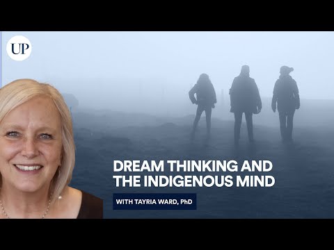 Dream Thinking & the Indigenous Mind: Dreams of the Night with Dr. Tayria Ward