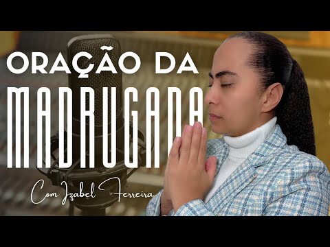 08/01/2026- ORAÇÃO DA MADRUGADA - IZABEL FERREIRA AS 03h00 @IzabelFerreira   ​