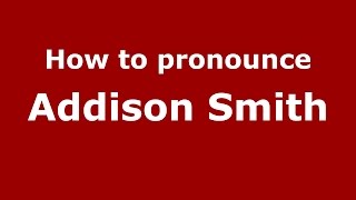 How to pronounce Addison Smith