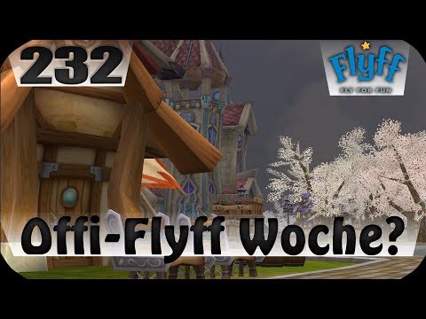 Offi-Flyff Woche? #232 ▬ DE Flyff Devos