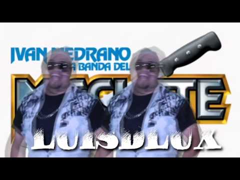 Ivan Medrano y La Banda Del Machete   El Coco No   Video By LuisDlux   Demo