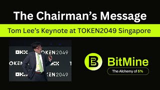 BitMine Chairman’s Message | Tom Lee’s Keynote at TOKEN2049 Singapore