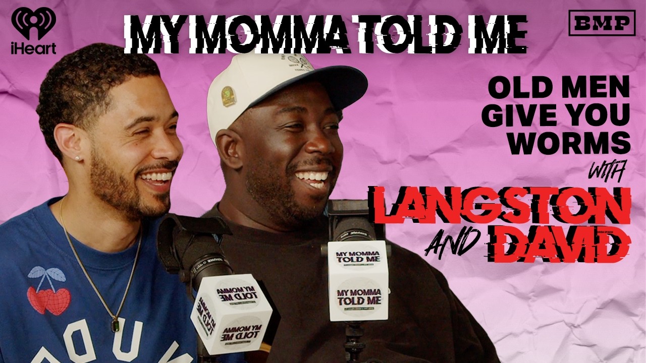 S6 Ep 32: Old Men Give You Worms (with Langston and David) | MY MOMMA TOLD ME