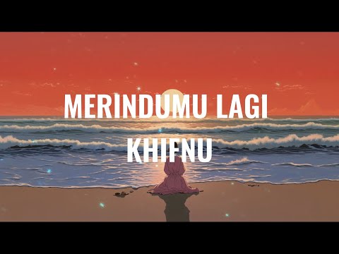 Khifnu - Merindumu Lagi Lirik