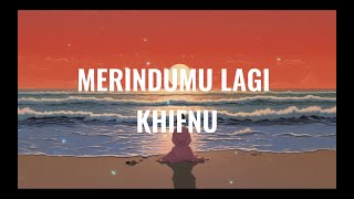 Download lagu Khifnu - Merindumu Lagi Lirik mp3