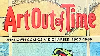 Art Out of Time: Unknown Comics Visionaries 1900-1969