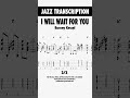 I Will Wait For You (3/3) - Barney Kessel (Transcription)