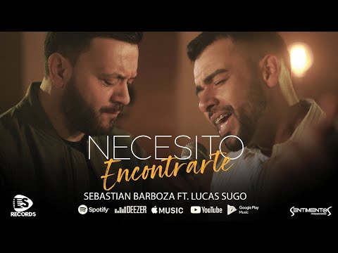 Lucas Sugo ft. Sebastián Barboza - Necesito Encontrarte
