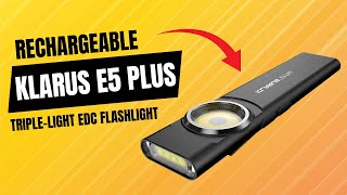 Triple Beam Power! Klarus E5 Plus Tabletop Flashlight Review