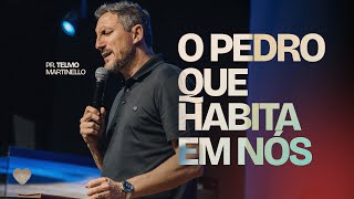 O Pedro que habita em nós | Pr. Telmo Martinello | Abba Pai Church