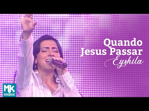 Quando Jesus Passar - Eyshila
