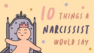 10 Things A Narcissist Would Say