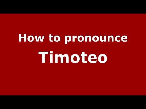 How to pronounce Timoteo