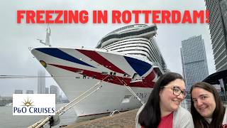 P&O Cruises Iona Northern Europe - Day 5 - FREEZING in Rotterdam