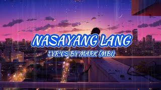 Nasayang Lang - Official Lyrics Video | Mark