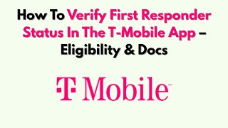 How To Verify First Responder Status In The T-Mobile App – Eligibility & Docs