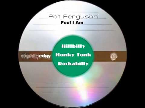 Pat Ferguson - Fool I Am