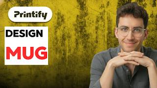 How to Design Mug in Printify [2026 Full Guide]