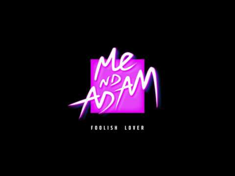 Me Nd Adam - Foolish Lover