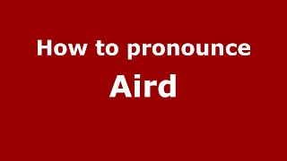 How to pronounce Aird