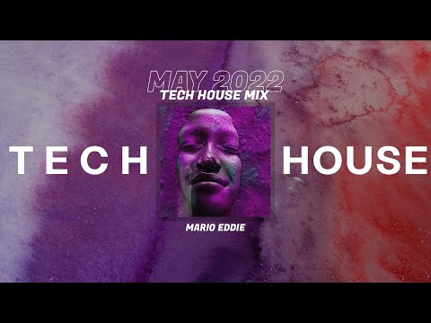 TECH HOUSE MIX | MAY 2022 / by Mario Eddie | EP 017