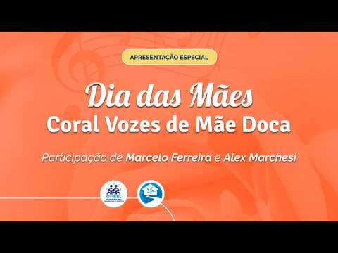 Apresentação especial do Coral Vozes de Mãe Doca em comemoração ao Dia das Mães.