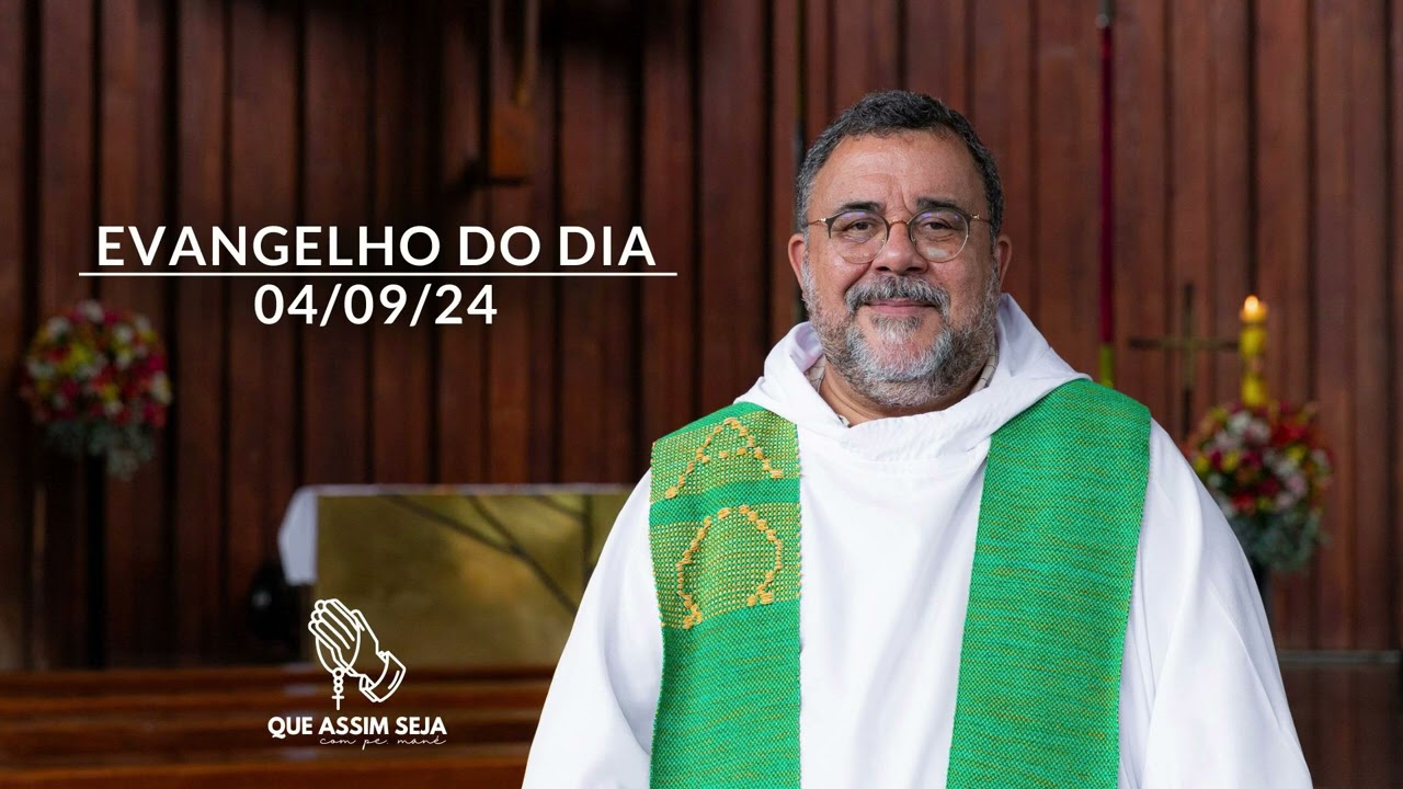 QUE ASSIM SEJA! #386 | 04/09/2024 | EVANGELHO DO DIA | HOMILIA DIÁRIA 2024