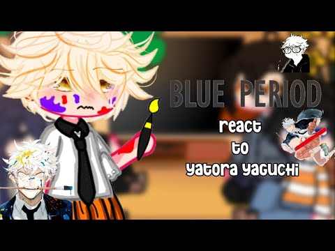 Blue period react to Yatora Yaguchi