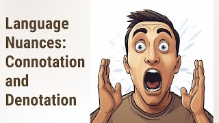 Discovering Language Nuances: Connotation and Denotation