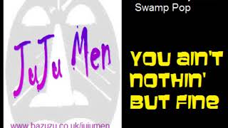 You Ain't Nothin' But Fine by the Juju Men