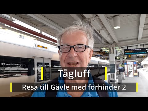 2021-07-10 TÅGLUFF GÄVLE - Resa med förhinder - Del 2