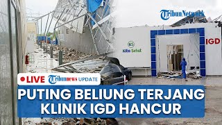 LIVE: Puting Beliung Terjang Klinik di Ciledug, Porak-porandakan IGD hingga Sejumlah Orang Terluka