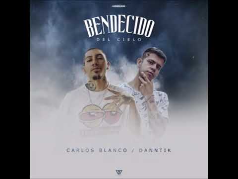 Carlos Blanco Feat.@Danntik - Bendecido Del Cielo [Audio Oficial]