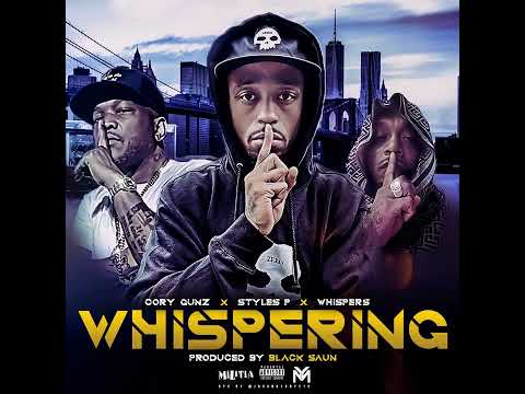 Cory Gunz x Styles P x Whispers - WHISPERING (Prod.By Black Saun) audio
