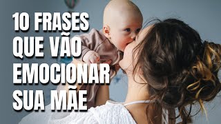 10 FRASES que TODA MÃE merece ouvir no Dia das Mães ❤️ (Emocione-se!).