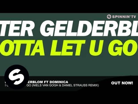 Peter Gelderblom ft Dominica - I Gotta Let U Go (Niels van Gogh & Daniel Strauss Remix)