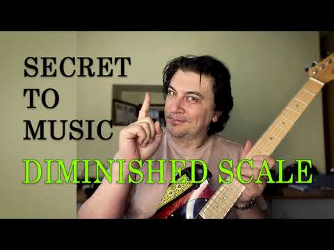 SECRET TO MUSIC 102 - THE DIMINISHED SCALE EXPLAINED